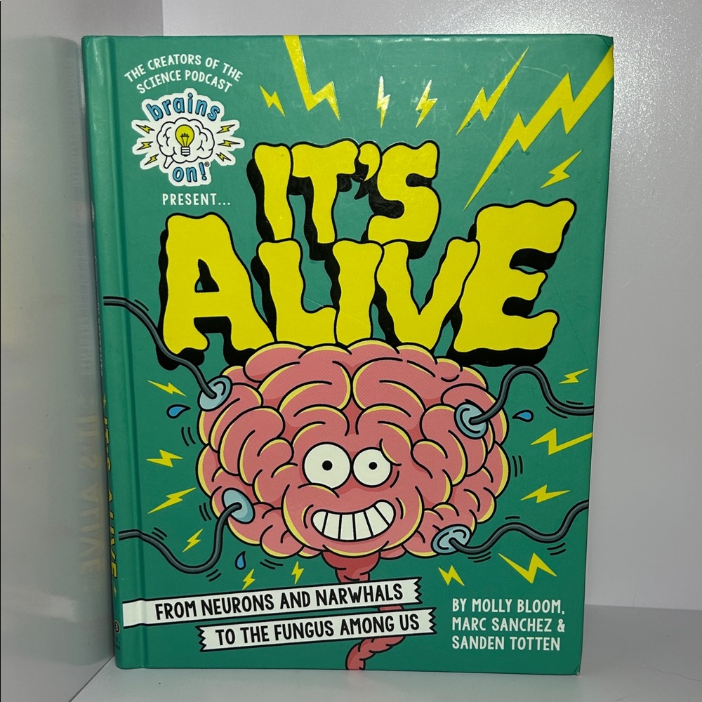 Brains On! It's Alive Book From Neurons and Narwhals to the Fungus Among Science